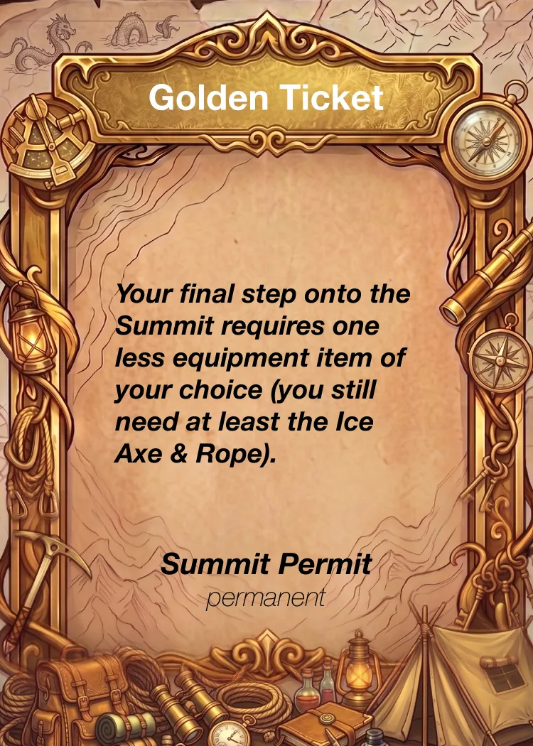 Golden Ticket, Summit Permit, permanent: your final step onto the Summit requires one less equipment item of your choice; you still need the Ice Axe and Rope.